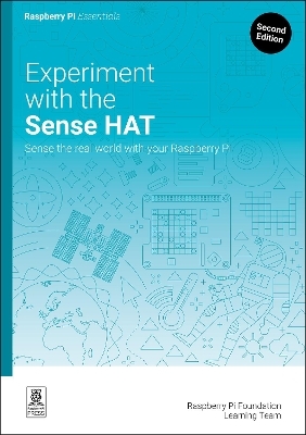 Experiment with the Sense HAT - Raspberry Pi Foundation Learning Team