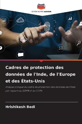 Cadres de protection des donn&eacute;es de l'Inde, de l'Europe et des &Eacute;tats-Unis - Hrishikesh Bedi