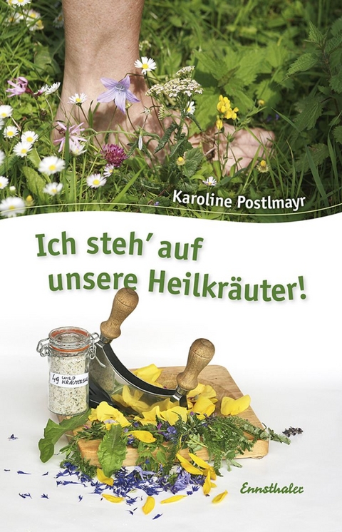 Ich steh' auf unsere Heilkr&auml;uter - Karoline Postlmayr