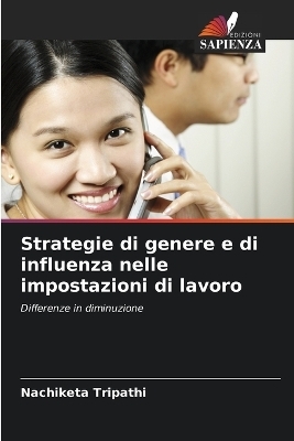 Strategie di genere e di influenza nelle impostazioni di lavoro - Nachiketa Tripathi