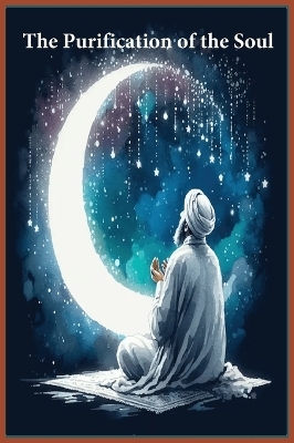 The Purification of the Soul -  Ibn Al-Qayyim