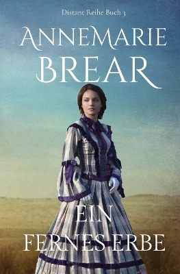 Ein fernes Erbe - Annemarie Brear
