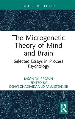 The Microgenetic Theory of Mind and Brain - Jason W. Brown