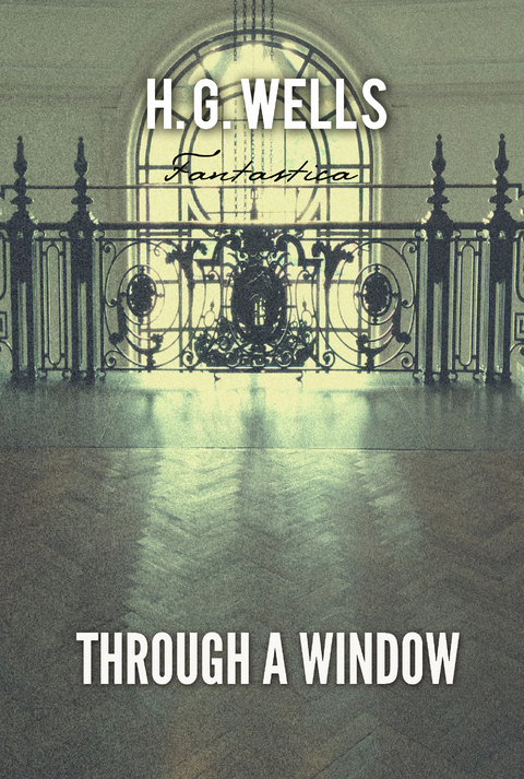 Through A Window -  H. G Wells