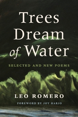 Trees Dream of Water - Leo Romero
