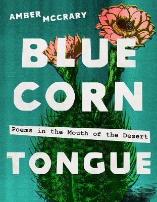 Blue Corn Tongue Volume 97 - Amber McCrary