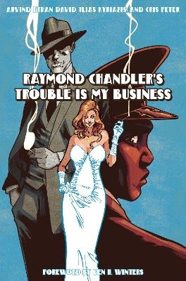Raymond Chandler's Trouble Is My Business - Raymond Chandler, Arvind Ethan David, Cris Peter