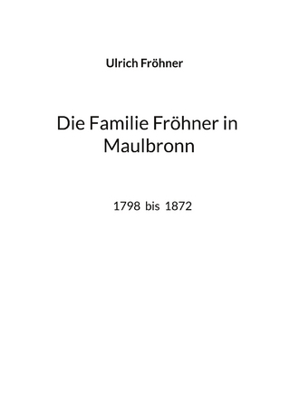 Die Familie Fröhner in Maulbronn