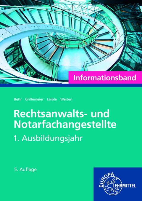 Rechtsanwalts- und Notarfachangestellte, Informationsband 1. Ausbildungsjahr - Ellen Weiten, Andreas Behr, Klaus Leible, Sandra Grillemeier