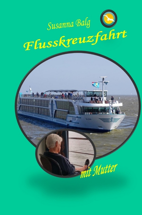 Flusskreuzfahrt / Flusskreuzfahrt mit Mutter - Susanna Balg