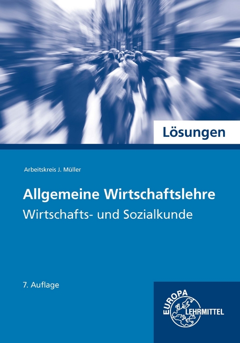 Lösungen zu 73426 Allgemeine Wirtschaftslehre, Wirtschafts- und Sozialkunde - Johannes Krohn, Jürgen Müller, Raimund Frühbauer, Stefan Kurtenbach, Stefan Felsch, Sabrina Metzler