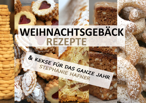 Weihnachtsgebäck Rezepte - Stephanie Hafner