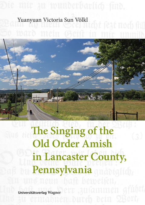 The Singing of the Old Order Amish in Lancaster County, Pennsylvania - Yuanyuan Victoria Sun V&ouml;lkl