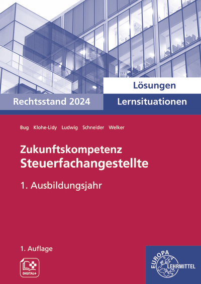 L&ouml;sungen zu 73415 Zukunftskompetenz Steuerfachangestellte Lernsituationen 1. Ausbildungsjahr - Alexander Schneider, Sarah Schneider, Jens Ludwig, Helge Wannenmacher, Heike Michaela Klohe-Lidy