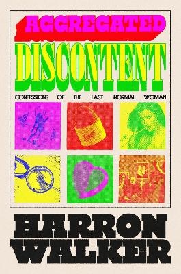 Aggregated Discontent - Harron Walker