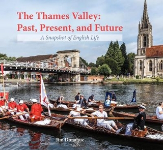 The Thames Valley: Past, Present, and Future