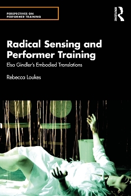 Radical Sensing and Performer Training - Rebecca Loukes