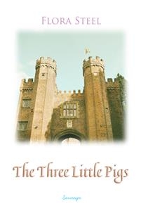 Three Little Pigs -  Flora Steel
