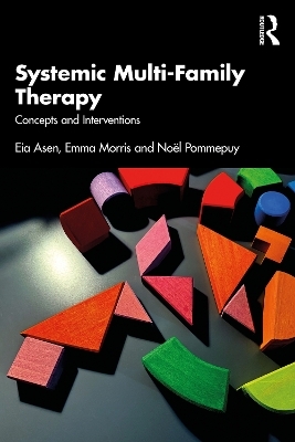 Systemic Multi-Family Therapy - Eia Asen, Emma Morris, No&euml;l Pommepuy