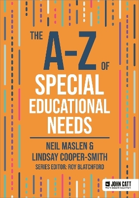 The A-Z of Special Educational Needs - Neil Maslen, Lindsay Cooper-Smith