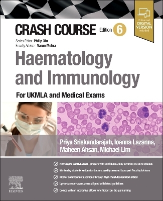 Crash Course Haematology and Immunology - Priya Sriskandarajah, Ioanna Lazana, Maheen Ahsan, Michael Lim