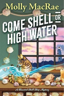 Come Shell or High Water - Molly MacRae