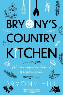Bryony&rsquo;s Country Kitchen - Bryony Hill