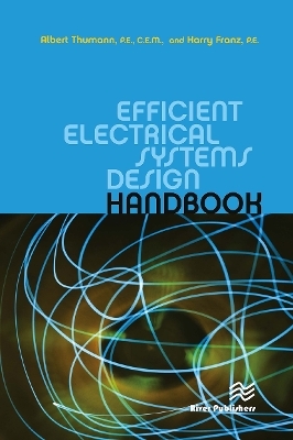 Efficient Electrical Systems Design Handbook - Albert Thumann, Harry Franz