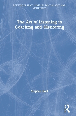 The Art of Listening in Coaching and Mentoring - Stephen Burt