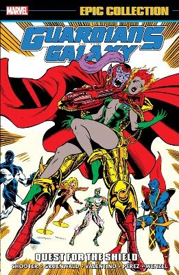 Guardians of The Galaxy Epic Collection: Quest For The Shield - Jim Shooter, David Michelinie, Bill Mantlo