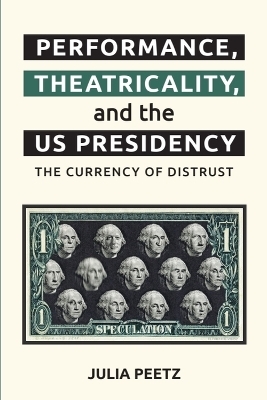 Performance, Theatricality and the US Presidency - Julia Peetz
