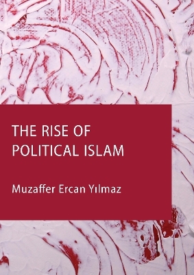 The Rise of Political Islam - Muzaffer Ercan Y lmaz