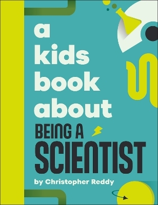 A Kids Book About Being A Scientist - Christopher Reddy