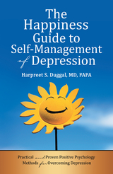 The Happiness Guide to Self-Management of Depression - Harpreet S. Duggal MD FAPA