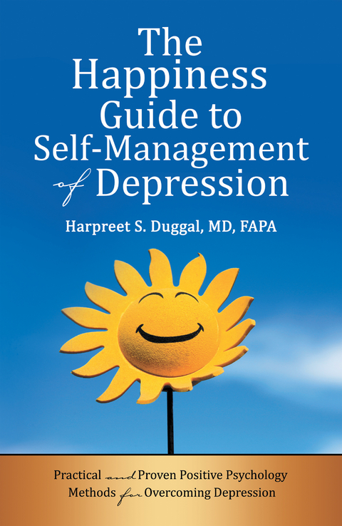 The Happiness Guide to Self-Management of Depression - Harpreet S. Duggal MD FAPA