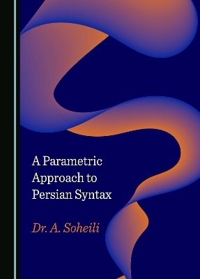 A Parametric Approach to Persian Syntax - A. Soheili