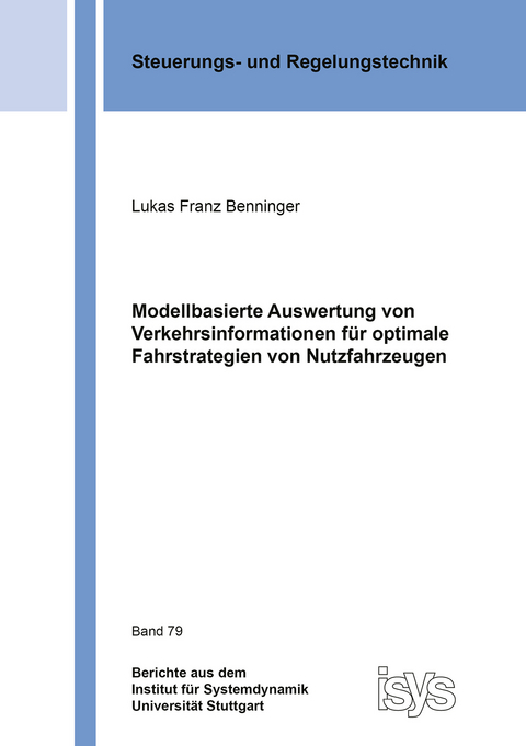 Modellbasierte Auswertung von Verkehrsinformationen f&uuml;r optimale Fahrstrategien von Nutzfahrzeugen - Lukas Franz Benninger
