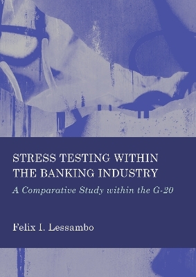 Stress Testing within the Banking Industry - Felix I. Lessambo