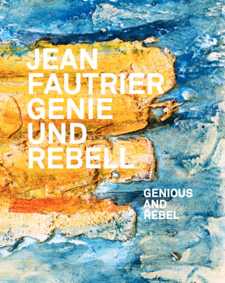 Jean Fautrier – Genie und Rebell