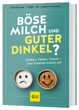 B&ouml;se Milch und guter Dinkel? - Achim Sam, Christian Sina