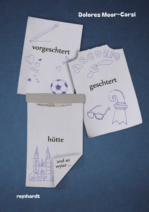 Vorgestert, geschtert, h&uuml;tte und so wyter - Dolores Moor-Corsi