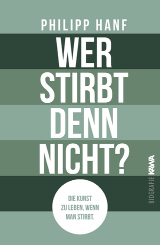 Wer stirbt denn nicht?