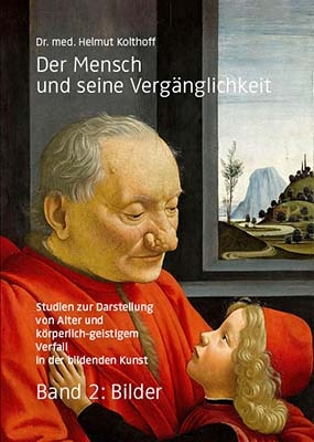 Der Mensch und seine Verg&auml;nglichkeit - Helmut Kolthoff