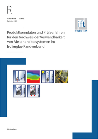 ift-Richtlinie VE-17/2 „Produktkenndaten und Prüfverfahren für den Nachweis der Verwendbarkeit von Abstandhaltersystemen im Isolierglas-Randverbund“