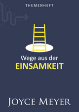 Themenheft Wege aus der Einsamkeit - Joyce Meyer