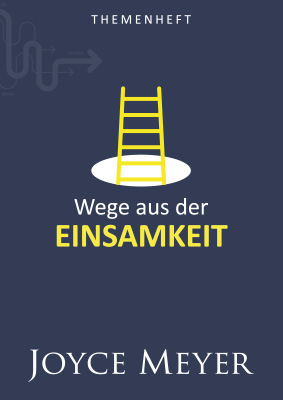 Themenheft Wege aus der Einsamkeit - Joyce Meyer