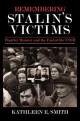 Remembering Stalin's Victims - Kathleen E. Smith