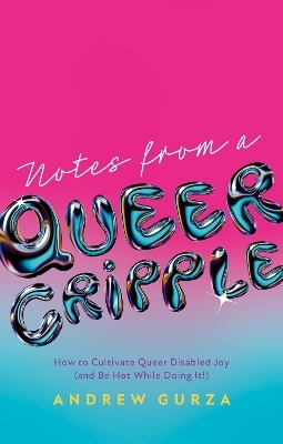 Notes From A Queer Cripple - Andrew Gurza