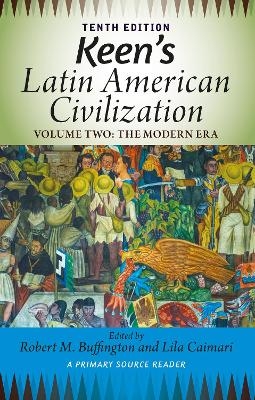 Keen's Latin American Civilization, Volume 2 - Robert M Buffington