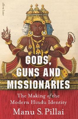 Gods, Guns and Missionaries - Manu S Pillai